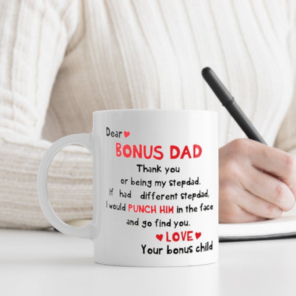 Funny 11oz White Mug for Stepdad – Dear Bonus Dad, Love Your Bonus Child